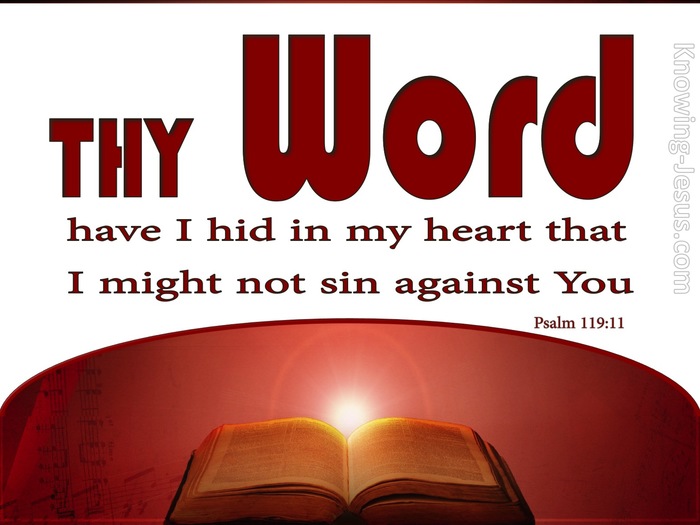 Psalm 119:11-16 Thy word have I hid in mine heart, That I might