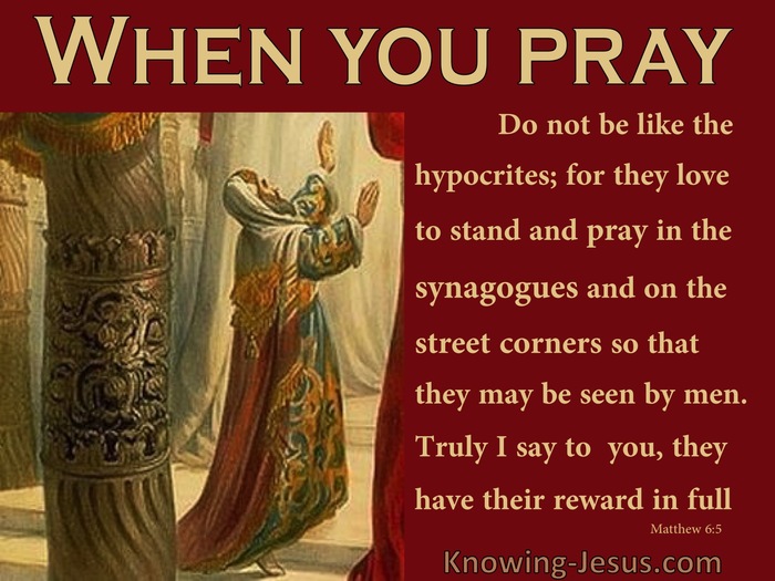 Matthew 6:5-15 “And when you pray, do not be like the hypocrites
