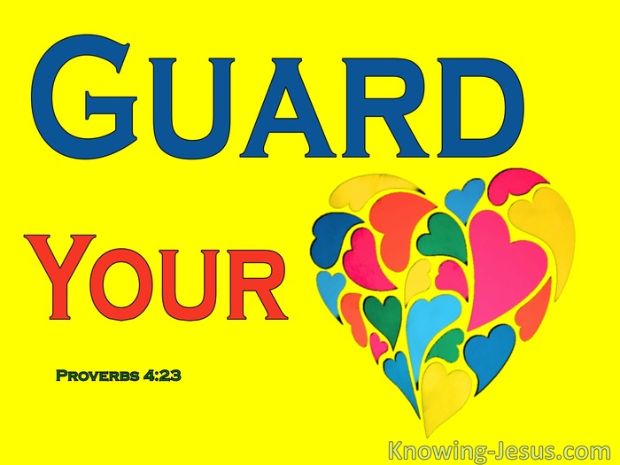 What Does It Mean 'Above All Else, Guard Your Heart' in Proverbs 4:23?